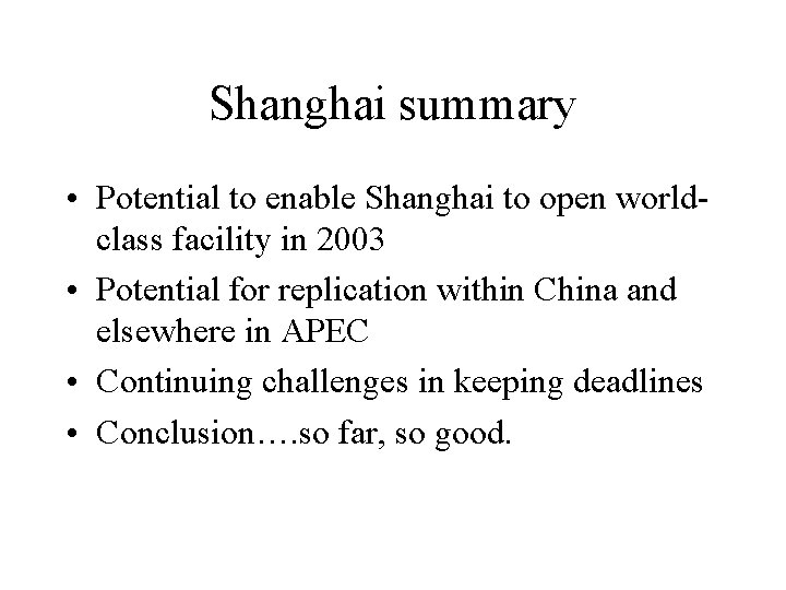 Shanghai summary • Potential to enable Shanghai to open worldclass facility in 2003 •