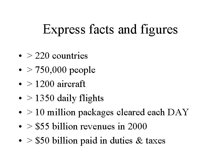 Express facts and figures • • > 220 countries > 750, 000 people >
