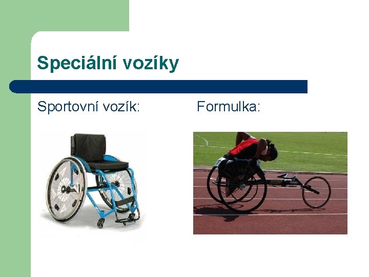 Speciální vozíky Sportovní vozík: Formulka: 