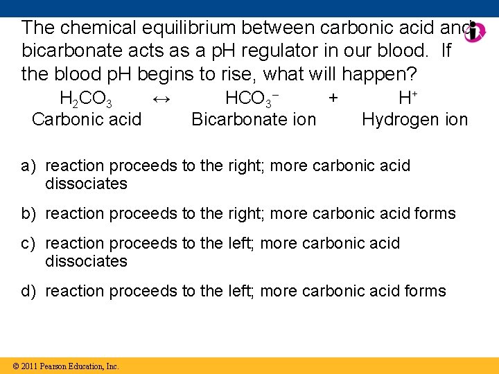 The chemical equilibrium between carbonic acid and bicarbonate acts as a p. H regulator