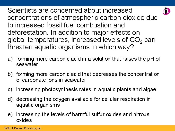 Scientists are concerned about increased concentrations of atmospheric carbon dioxide due to increased fossil