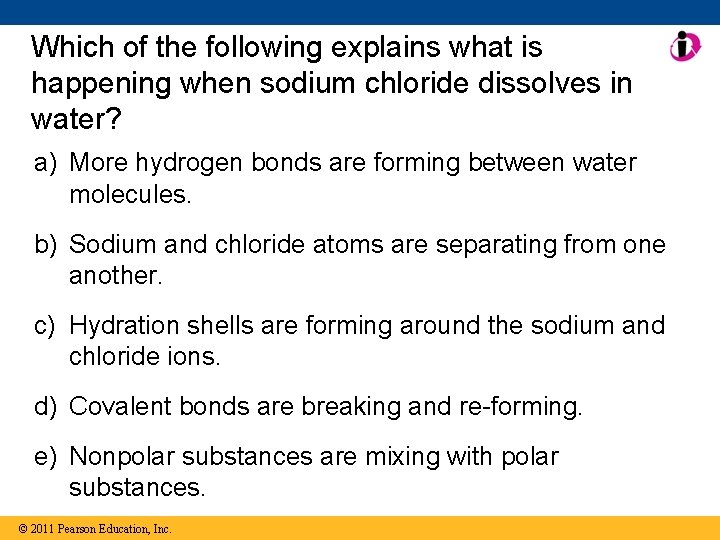 Which of the following explains what is happening when sodium chloride dissolves in water?