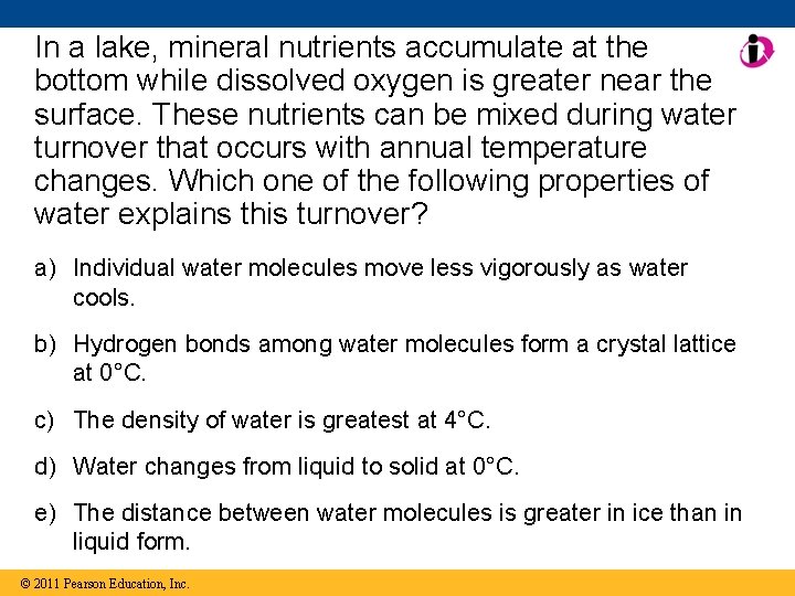 In a lake, mineral nutrients accumulate at the bottom while dissolved oxygen is greater