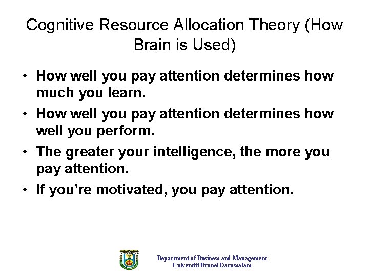 Cognitive Resource Allocation Theory (How Brain is Used) • How well you pay attention