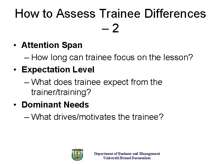How to Assess Trainee Differences – 2 • Attention Span – How long can