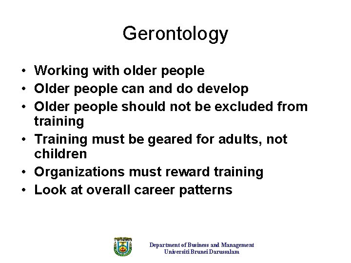 Gerontology • Working with older people • Older people can and do develop •