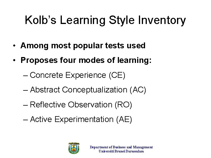 Kolb’s Learning Style Inventory • Among most popular tests used • Proposes four modes