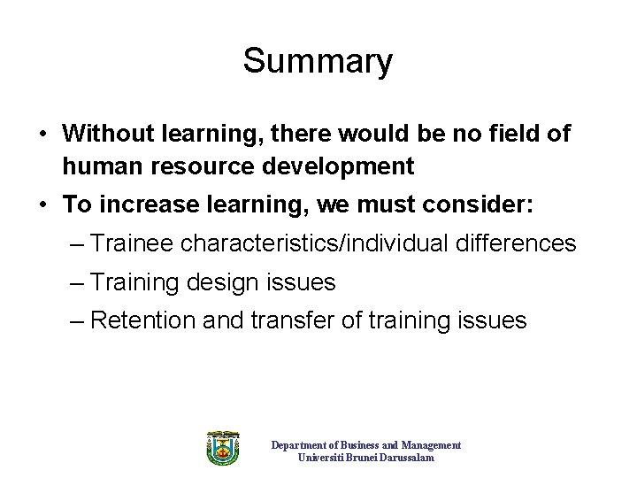 Summary • Without learning, there would be no field of human resource development •