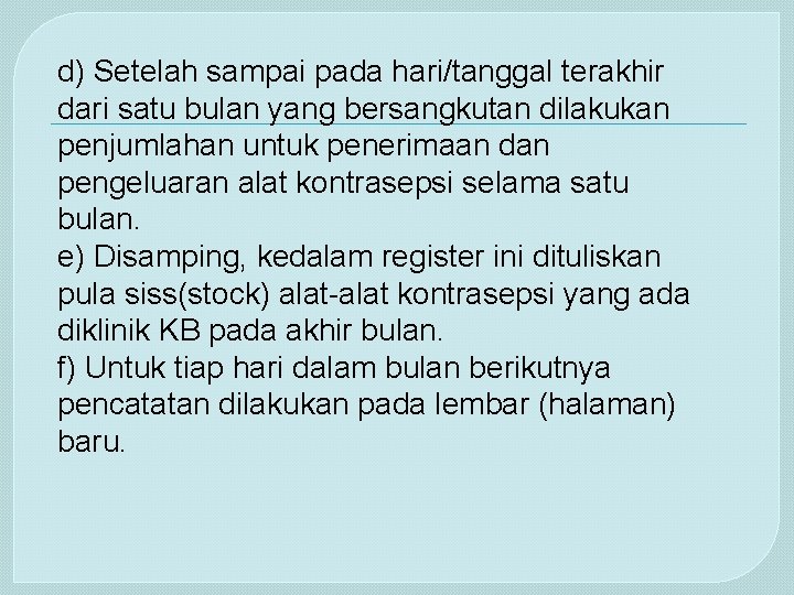 d) Setelah sampai pada hari/tanggal terakhir dari satu bulan yang bersangkutan dilakukan penjumlahan untuk