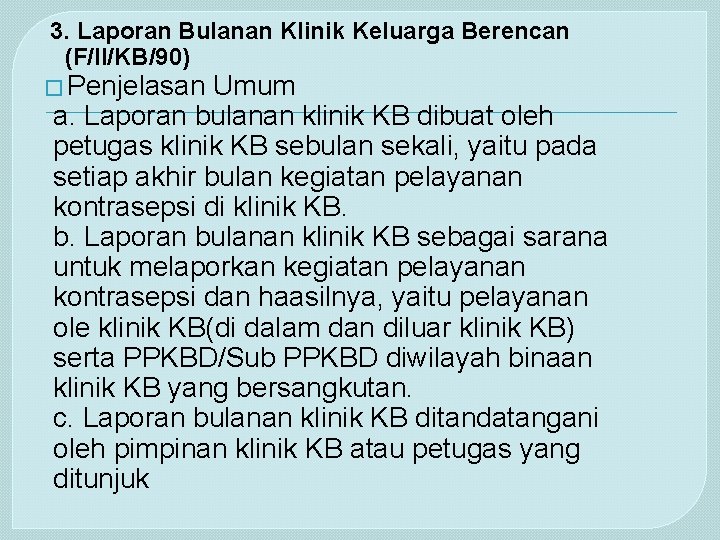 3. Laporan Bulanan Klinik Keluarga Berencan (F/II/KB/90) � Penjelasan Umum a. Laporan bulanan klinik