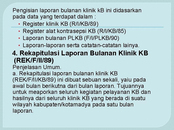 Pengisian laporan bulanan klinik k. B ini didasarkan pada data yang terdapat dalam :