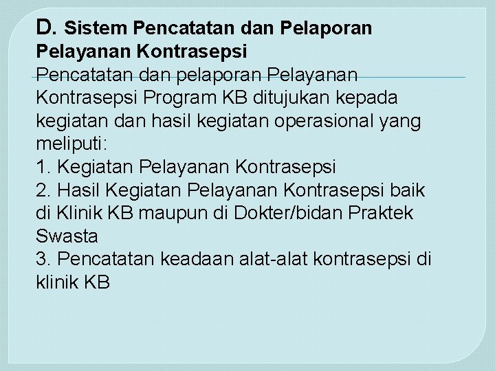 D. Sistem Pencatatan dan Pelaporan Pelayanan Kontrasepsi Pencatatan dan pelaporan Pelayanan Kontrasepsi Program KB