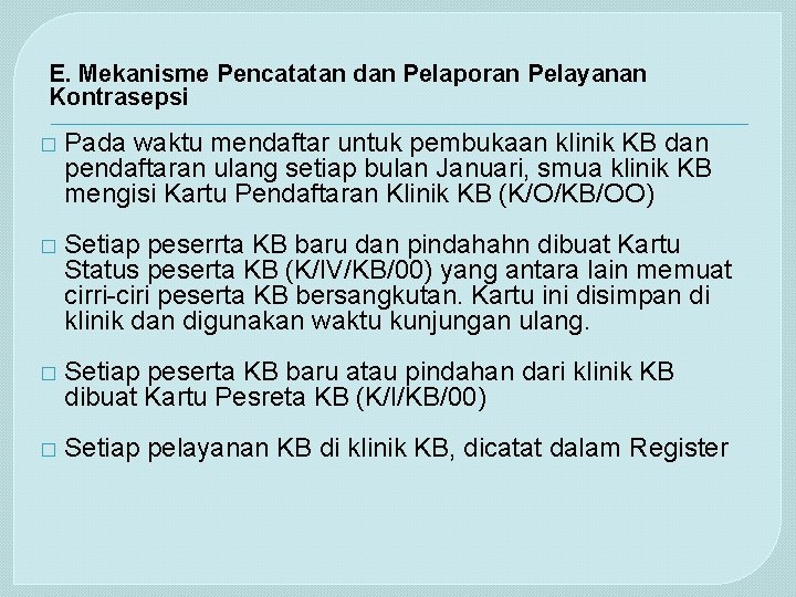 E. Mekanisme Pencatatan dan Pelaporan Pelayanan Kontrasepsi � Pada waktu mendaftar untuk pembukaan klinik