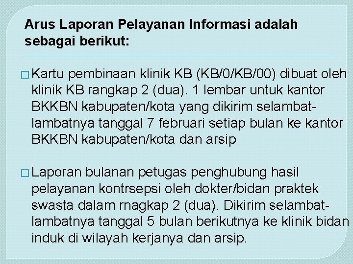 Arus Laporan Pelayanan Informasi adalah sebagai berikut: � Kartu pembinaan klinik KB (KB/0/KB/00) dibuat