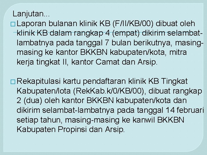 Lanjutan. . . � Laporan bulanan klinik KB (F/II/KB/00) dibuat oleh klinik KB dalam