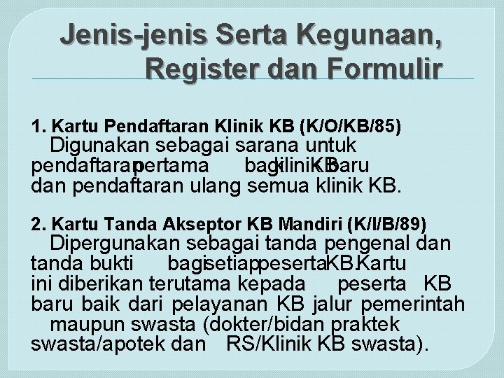 Jenis-jenis Serta Kegunaan, Register dan Formulir 1. Kartu Pendaftaran Klinik KB (K/O/KB/85) Digunakan sebagai