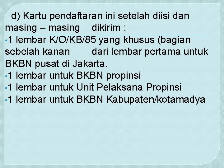 d) Kartu pendaftaran ini setelah diisi dan masing – masing dikirim : • 1