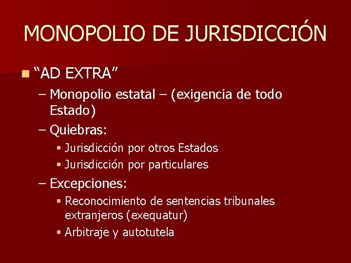 MONOPOLIO DE JURISDICCIÓN n “AD EXTRA” – Monopolio estatal – (exigencia de todo Estado)