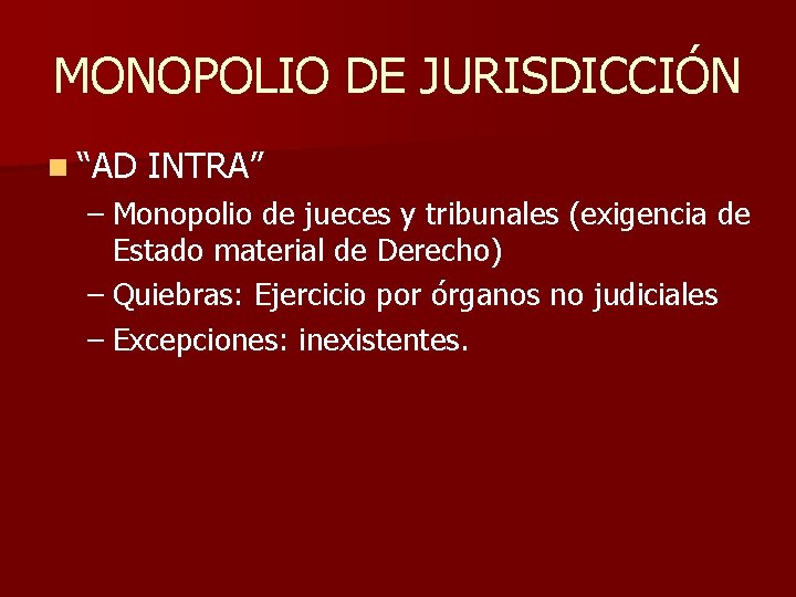 MONOPOLIO DE JURISDICCIÓN n “AD INTRA” – Monopolio de jueces y tribunales (exigencia de