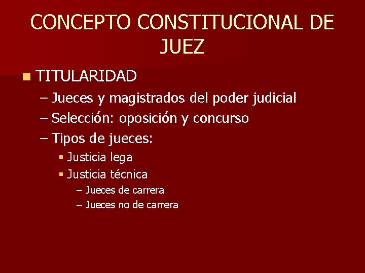 CONCEPTO CONSTITUCIONAL DE JUEZ n TITULARIDAD – Jueces y magistrados del poder judicial –