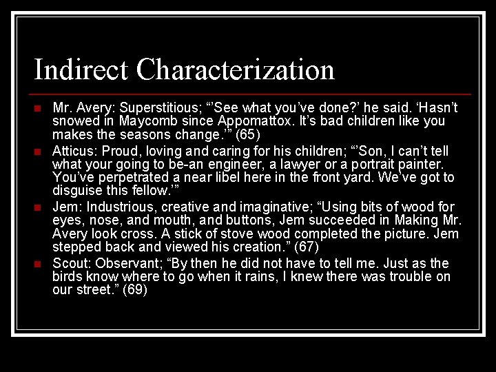 Indirect Characterization n n Mr. Avery: Superstitious; “’See what you’ve done? ’ he said.