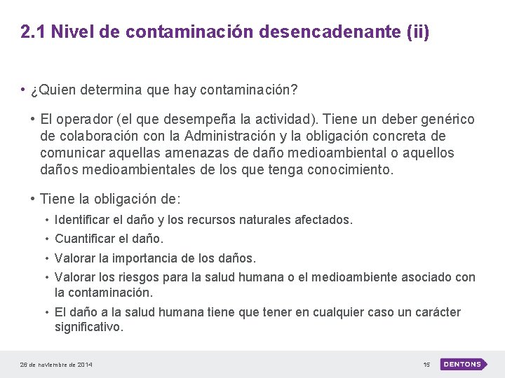 2. 1 Nivel de contaminación desencadenante (ii) • ¿Quien determina que hay contaminación? •