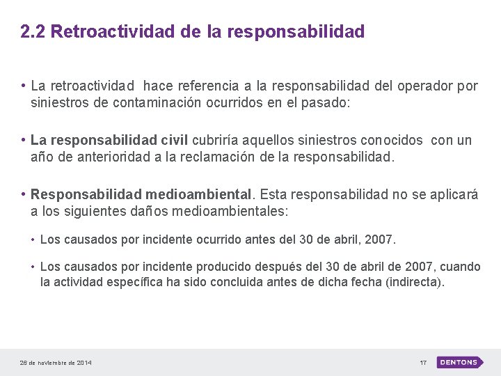 2. 2 Retroactividad de la responsabilidad • La retroactividad hace referencia a la responsabilidad