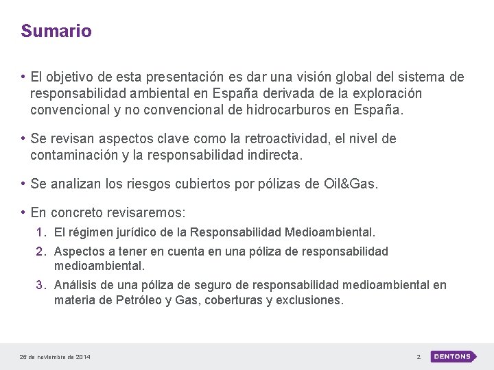 Sumario • El objetivo de esta presentación es dar una visión global del sistema