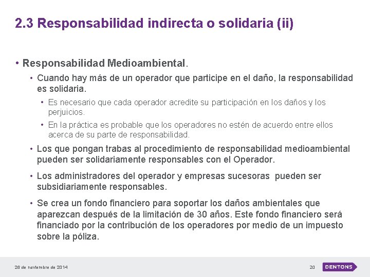 2. 3 Responsabilidad indirecta o solidaria (ii) • Responsabilidad Medioambiental. • Cuando hay más