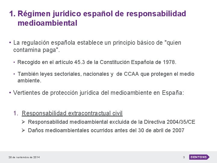 1. Régimen jurídico español de responsabilidad medioambiental • La regulación española establece un principio