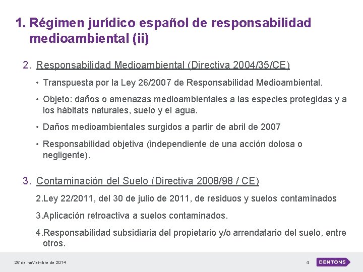 1. Régimen jurídico español de responsabilidad medioambiental (ii) 2. Responsabilidad Medioambiental (Directiva 2004/35/CE) •