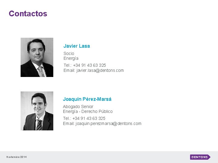 Contactos Javier Lasa Socio Energía Tel. : +34 91 43 63 325 Email: javier.