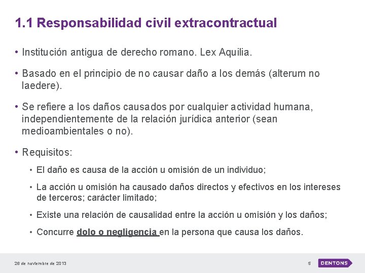 1. 1 Responsabilidad civil extracontractual • Institución antigua de derecho romano. Lex Aquilia. •