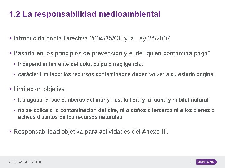 1. 2 La responsabilidad medioambiental • Introducida por la Directiva 2004/35/CE y la Ley