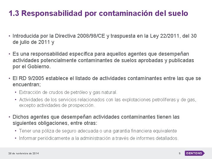 1. 3 Responsabilidad por contaminación del suelo • Introducida por la Directiva 2008/98/CE y