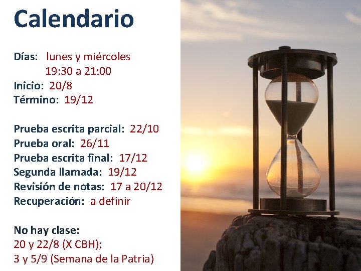 Calendario Días: lunes y miércoles 19: 30 a 21: 00 Inicio: 20/8 Término: 19/12