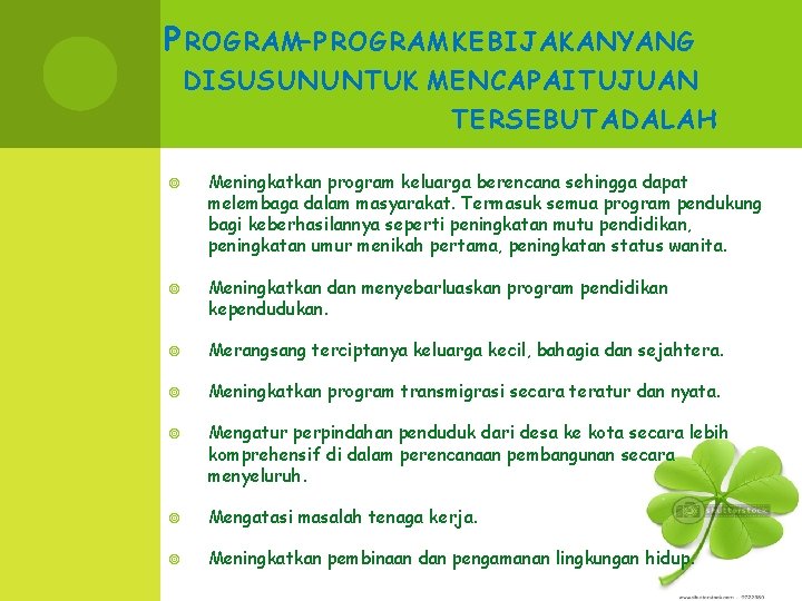 P ROGRAM-PROGRAM KEBIJAKANYANG DISUSUN UNTUK MENCAPAI TUJUAN TERSEBUT ADALAH: Meningkatkan program keluarga berencana sehingga