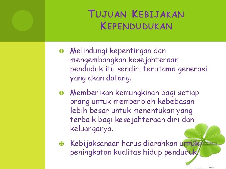 T UJUAN K EBIJAKAN K EPENDUDUKAN Melindungi kepentingan dan mengembangkan kesejahteraan penduduk itu sendiri