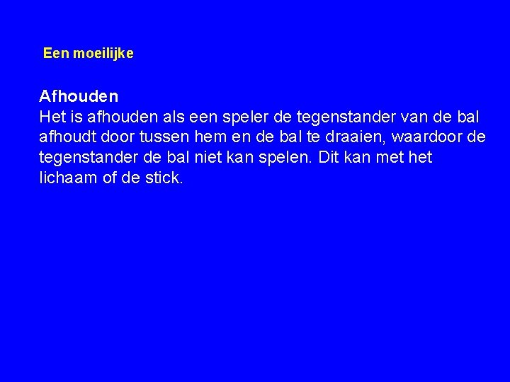 Een moeilijke Afhouden Het is afhouden als een speler de tegenstander van de bal