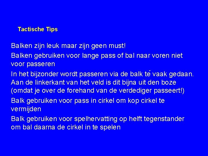 Tactische Tips Balken zijn leuk maar zijn geen must! Balken gebruiken voor lange pass