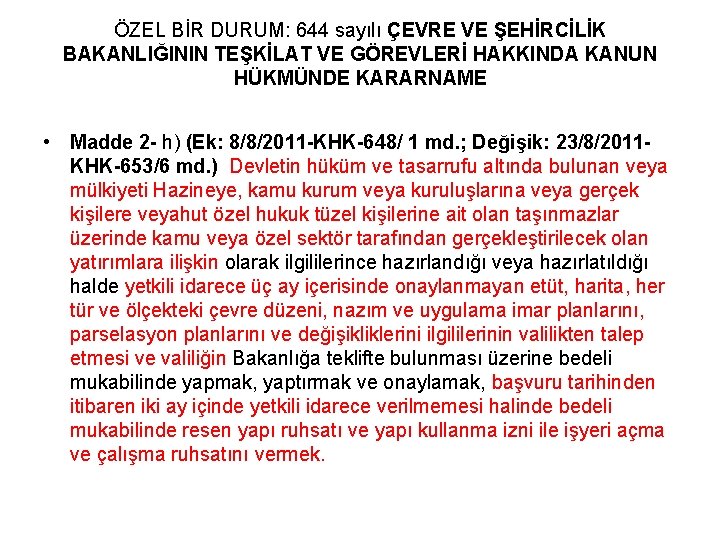 ÖZEL BİR DURUM: 644 sayılı ÇEVRE VE ŞEHİRCİLİK BAKANLIĞININ TEŞKİLAT VE GÖREVLERİ HAKKINDA KANUN