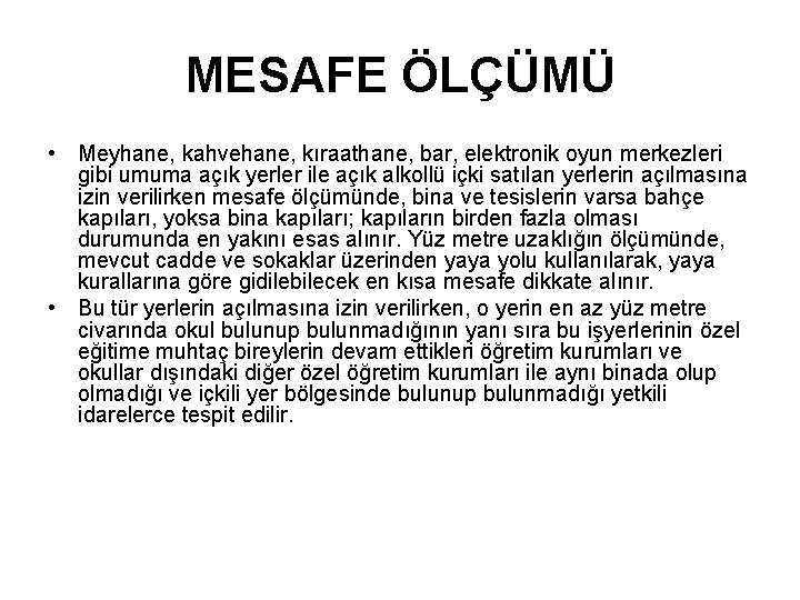 MESAFE ÖLÇÜMÜ • Meyhane, kahvehane, kıraathane, bar, elektronik oyun merkezleri gibi umuma açık yerler