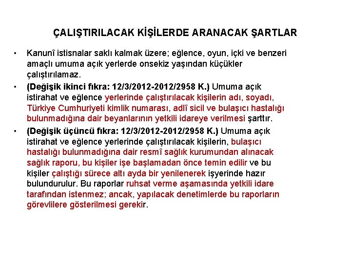 ÇALIŞTIRILACAK KİŞİLERDE ARANACAK ŞARTLAR • • • Kanunî istisnalar saklı kalmak üzere; eğlence, oyun,