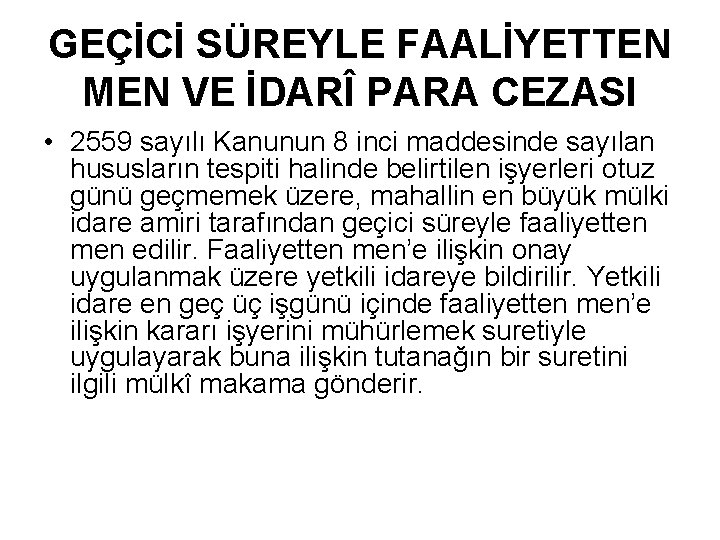 GEÇİCİ SÜREYLE FAALİYETTEN MEN VE İDARÎ PARA CEZASI • 2559 sayılı Kanunun 8 inci