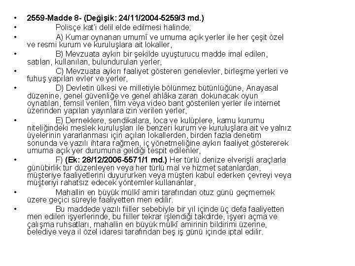  • • • 2559 -Madde 8 - (Değişik: 24/11/2004 -5259/3 md. ) Polisçe