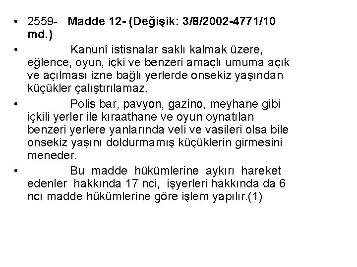  • 2559 - Madde 12 - (Değişik: 3/8/2002 -4771/10 md. ) • Kanunî