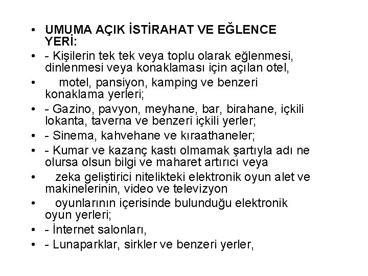  • UMUMA AÇIK İSTİRAHAT VE EĞLENCE YERİ: • - Kişilerin tek veya toplu