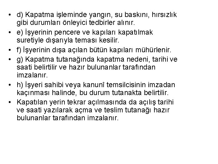  • d) Kapatma işleminde yangın, su baskını, hırsızlık gibi durumları önleyici tedbirler alınır.