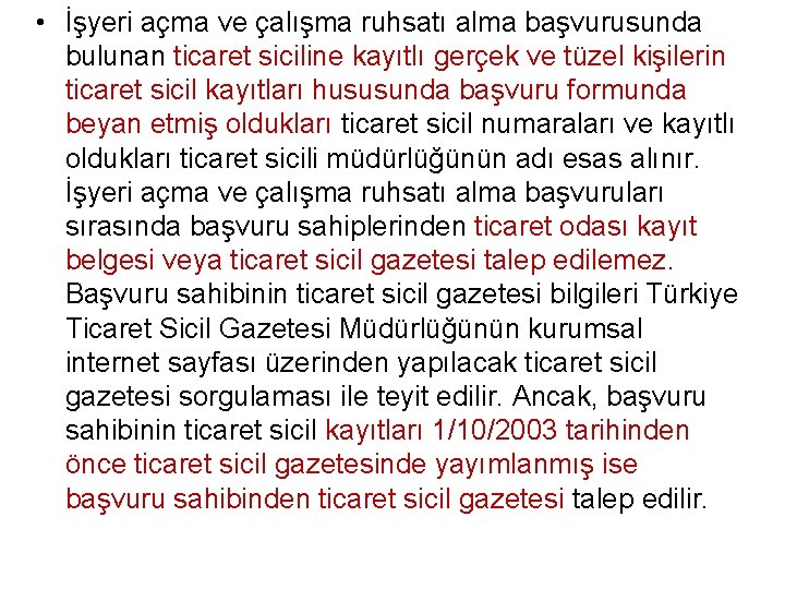  • İşyeri açma ve çalışma ruhsatı alma başvurusunda bulunan ticaret siciline kayıtlı gerçek