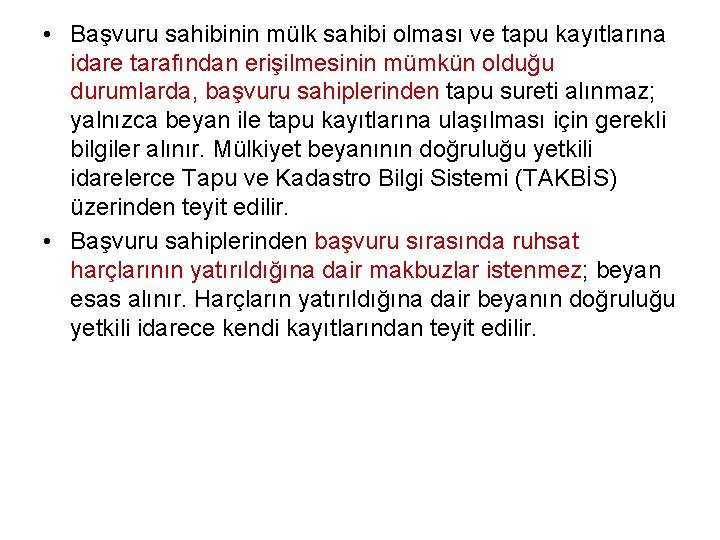  • Başvuru sahibinin mülk sahibi olması ve tapu kayıtlarına idare tarafından erişilmesinin mümkün